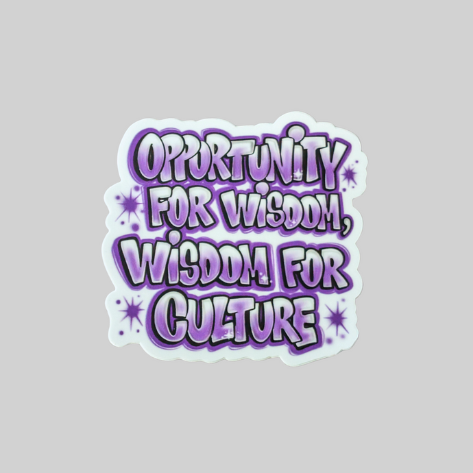 Opportunity For Wisdom, Wisdom For Culture Sticker