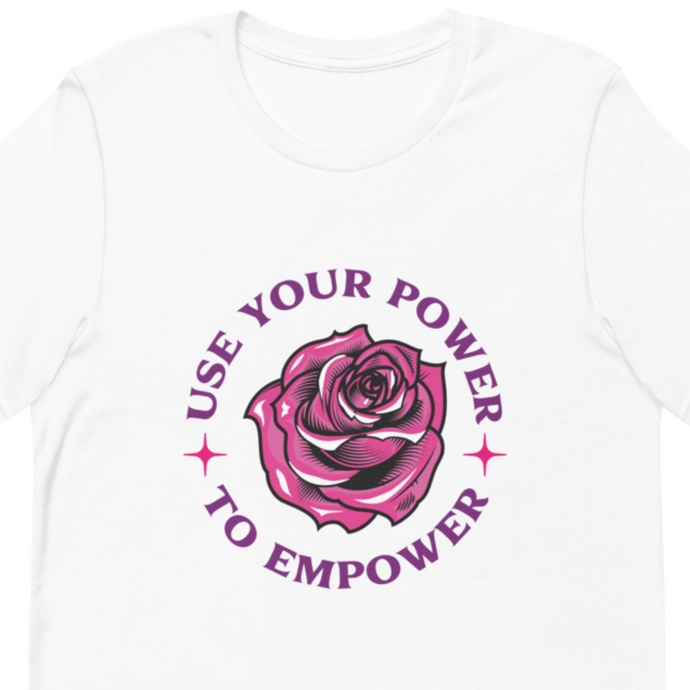 USE YOUR POWER TO EMPOWER  (Front Design Only)